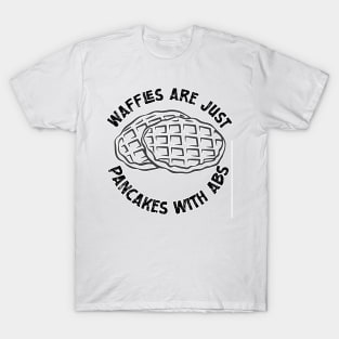 Waffles are just Pancakes With Abs T-Shirt